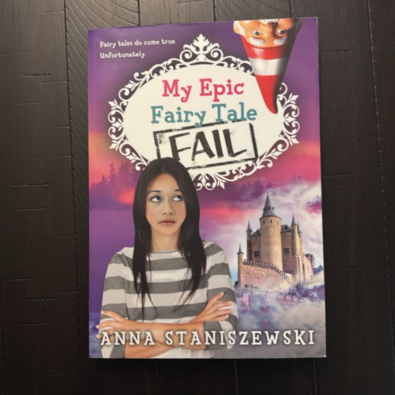 My Epic Fairy Tale Fail by Anna Staniszewski