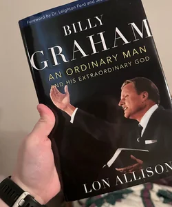 Billy Graham An Ordinary Man and His extraordinary God