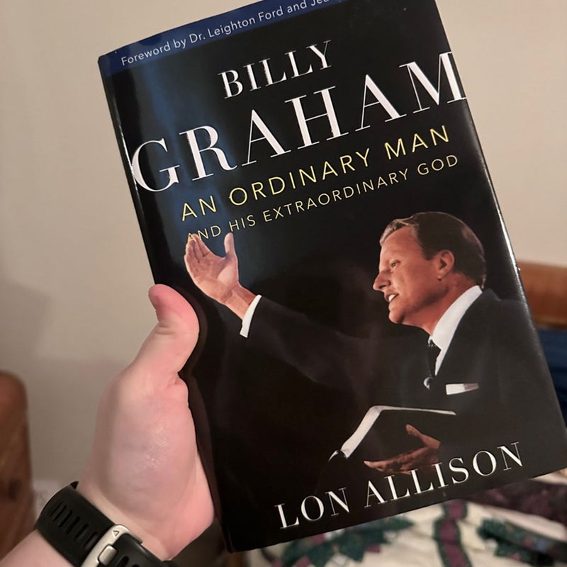 Billy Graham An Ordinary Man and His extraordinary God