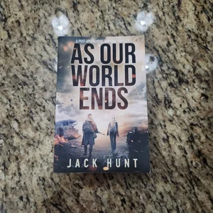 As Our World Ends: a Post-Apocalyptic Survival Thriller