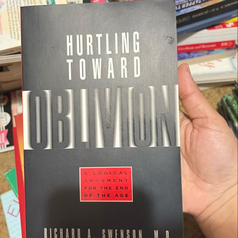 Hurtling Toward Oblivion