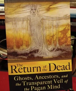 The Return of the Dead:Ghosts, Ancestors 
