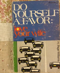 Do Yourself a Favor: Love Your Wife 