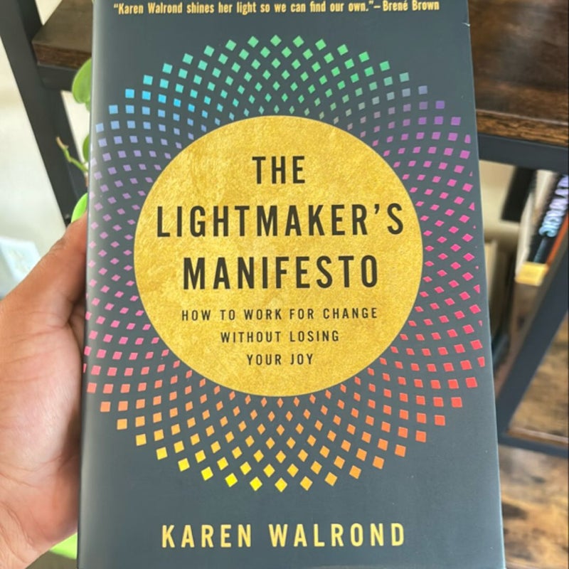 The Lightmaker's Manifesto: How to Work for Change Without Losing Your J