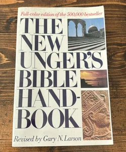 The New Unger’s Bible Handbook