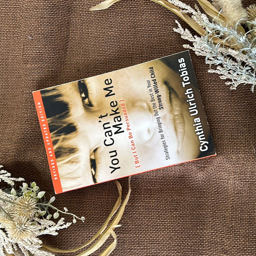 You Can't Make Me (but I Can Be Persuaded), Revised and Updated Edition