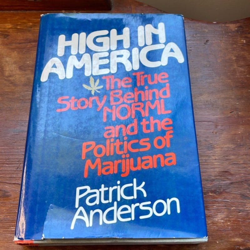 High in America The true story behind Norml and the politics of marijuana 