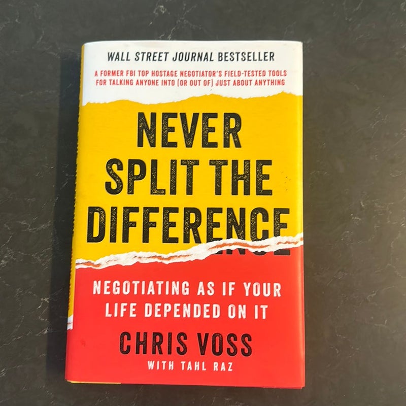 Never Split the Difference by Chris Voss and Tahl Raz