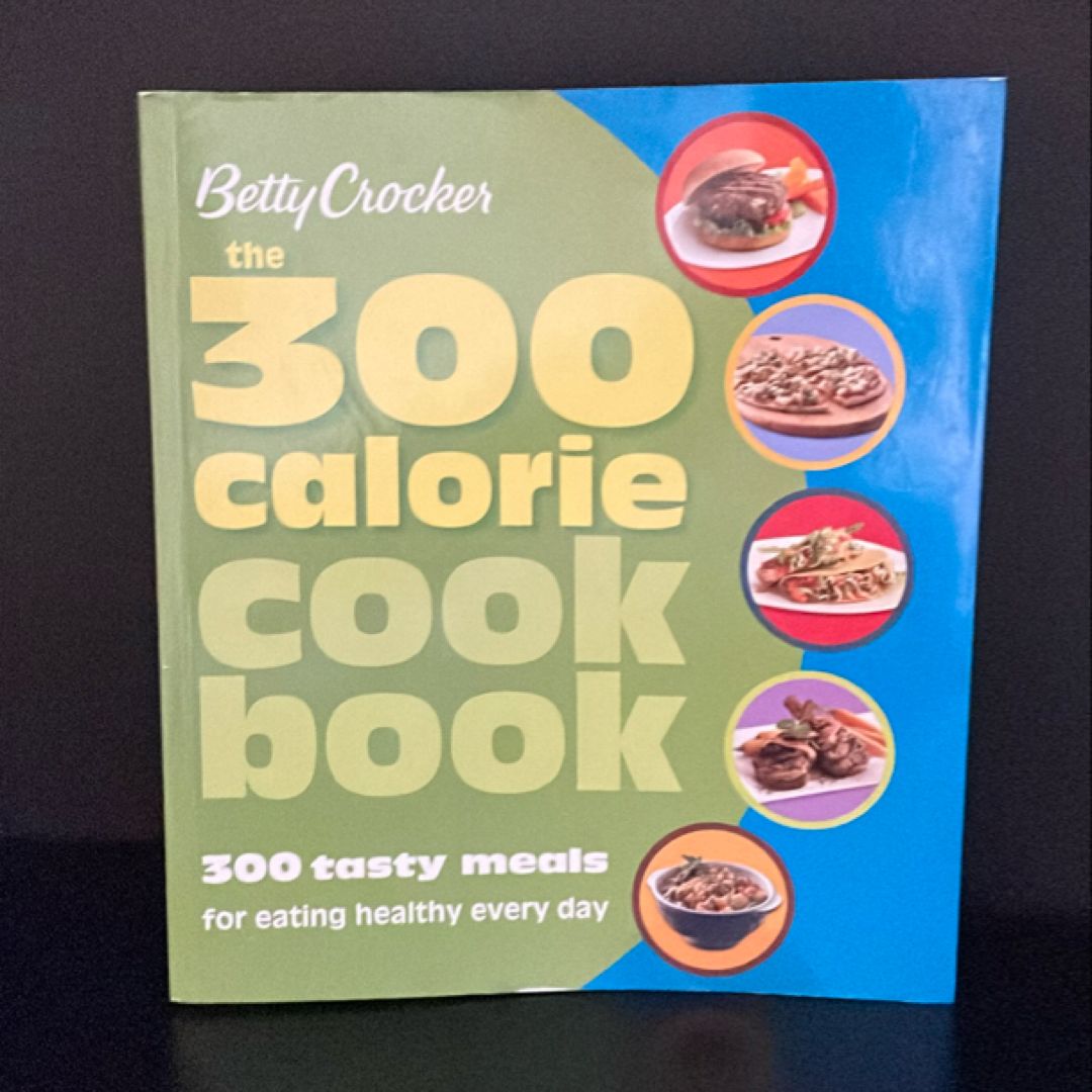 Betty Crocker the 300 Calorie Cookbook