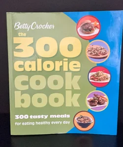 Betty Crocker the 300 Calorie Cookbook