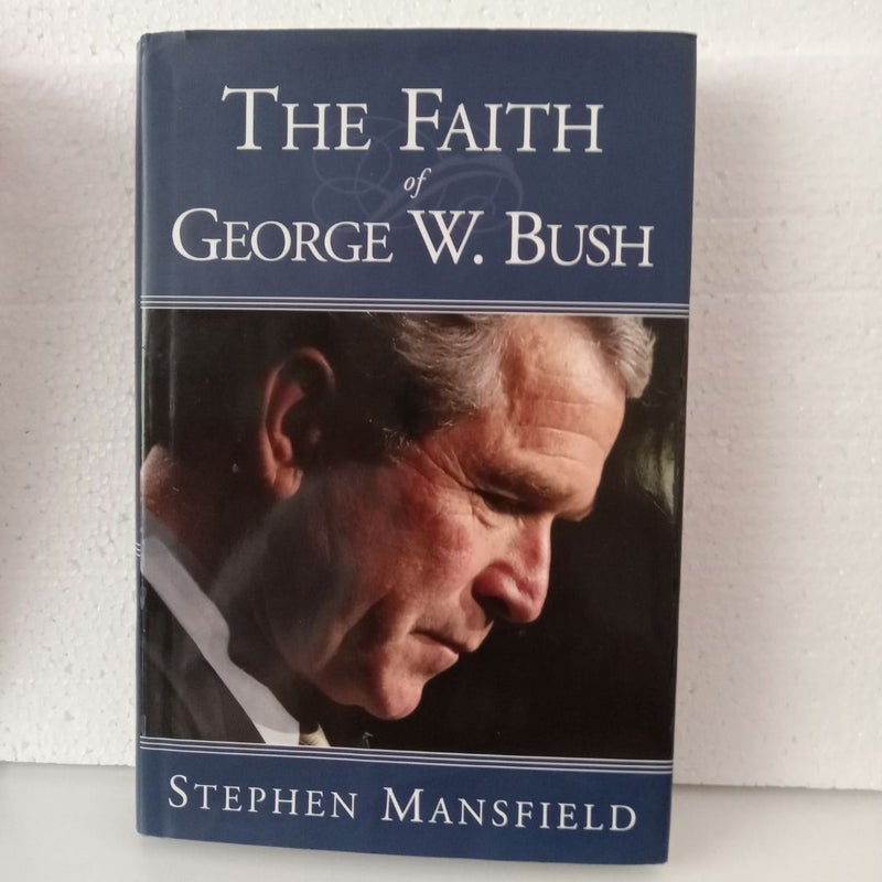 The Faith of George W. Bush