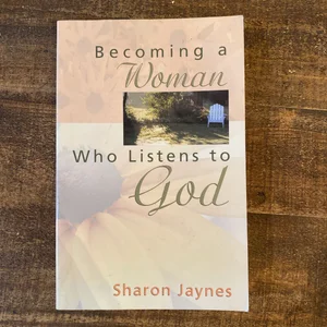 Becoming a Woman Who Listens to God
