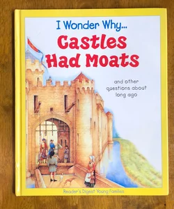 I Wonder Why… Castles Had Moats