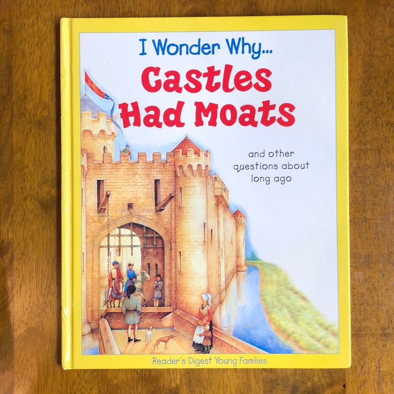 I Wonder Why… Castles Had Moats