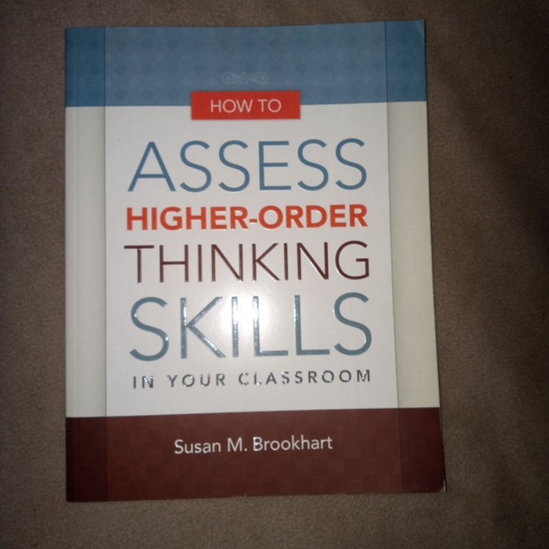 How to Assess Higher-Order Thinking Skills in Your Classroom