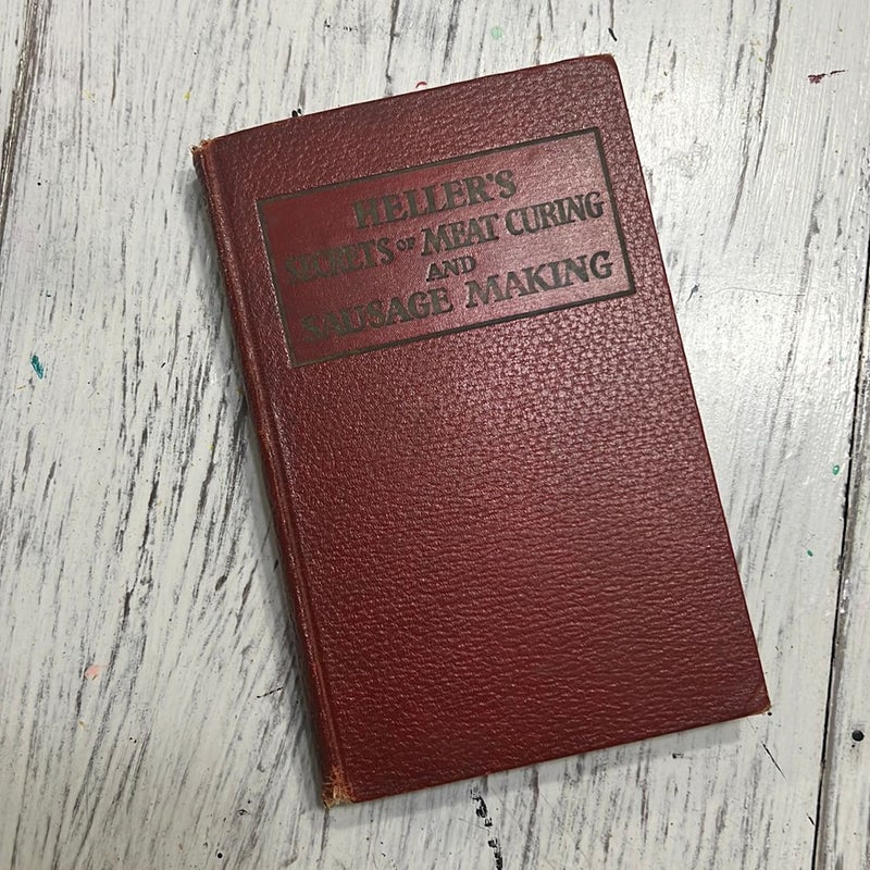Heller’s Secrets of Meat Curing and Sausage Making (1929)