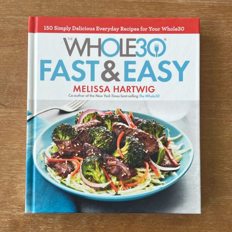 The Whole30 Fast and Easy Cookbook
