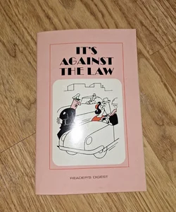 It's Against the Law Reader's Digest (Silly Laws From Fifty States)