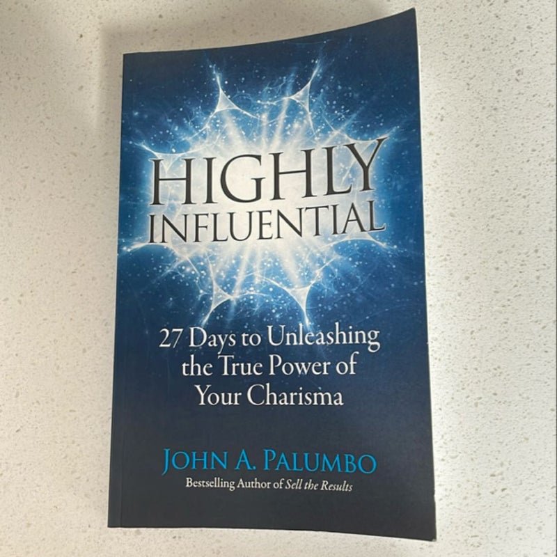 Highly Influential: 27 Days to Unleasing the True Power of Your Charisma