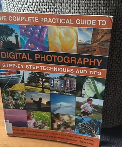 The Complete Practical Guide to Digital Photography