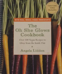 The Oh She Glows Cookbook