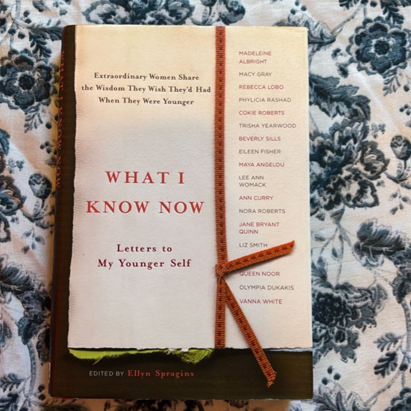 What I Know Now