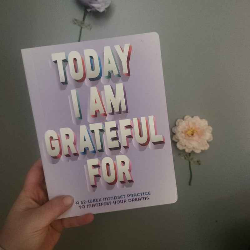 A Today I Am Grateful For