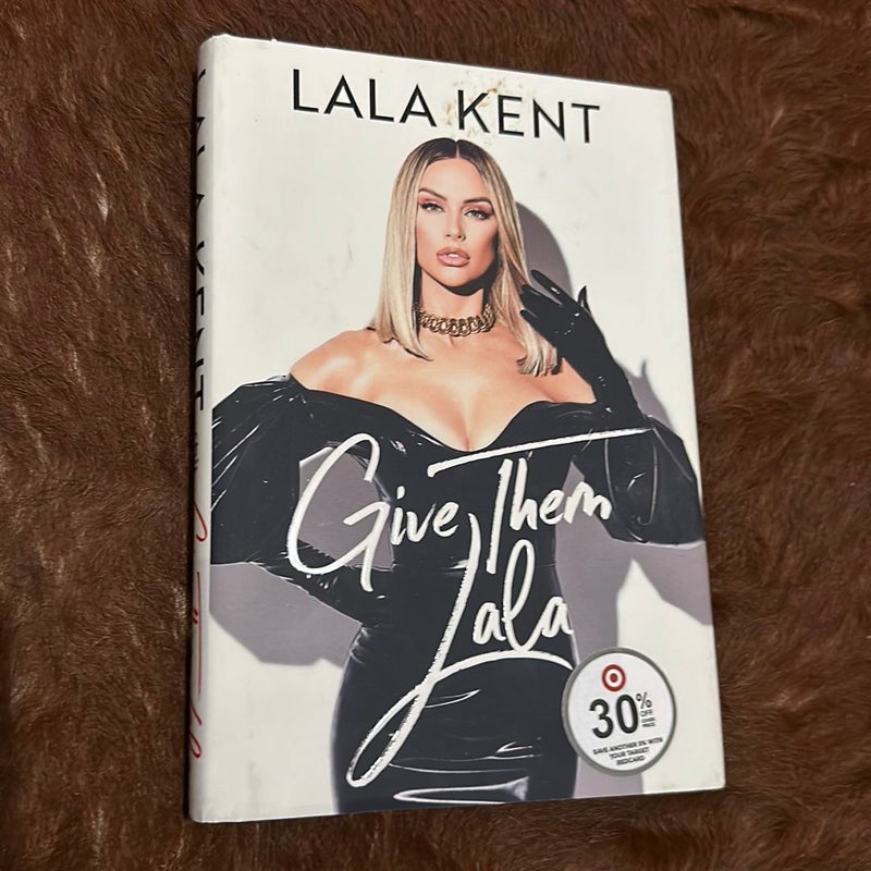 Give Them Lala by Lala Kent, Hardcover | Pangobooks
