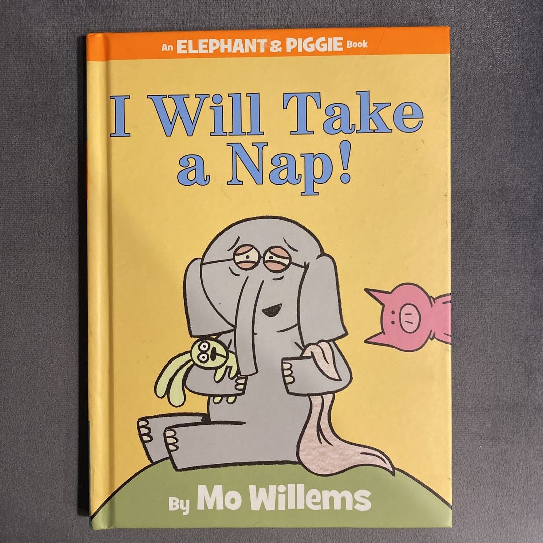 I Will Take a Nap! (an Elephant and Piggie Book) by Mo Willems 