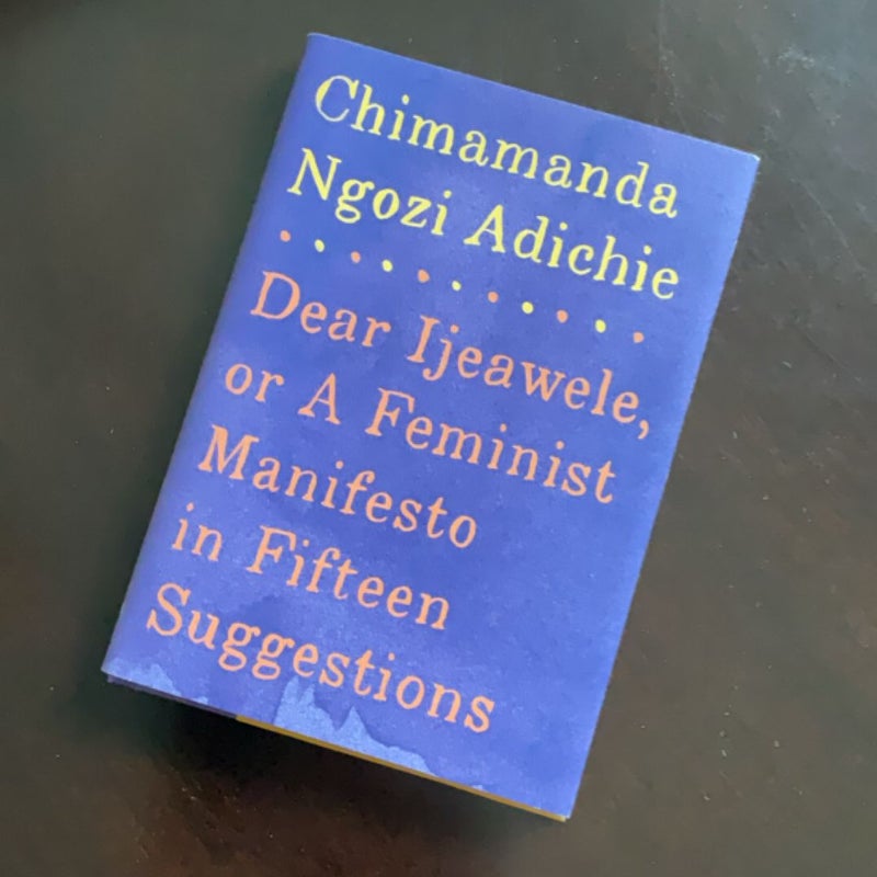 Dear Ijeawele, or a Feminist Manifesto in Fifteen Suggestions