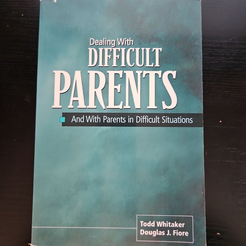 Dealing with Difficult Parents