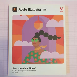 Adobe Illustrator Classroom in a Book (2021 Release)