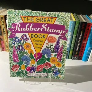 The Great Rubber Stamp Book: Designing, Making, Using [Book]