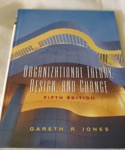 Organizational Theory, Design, and Change