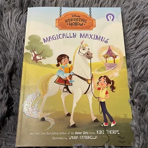 Magically Maximus: Princess Rapunzels Horse (Disneys Horsetail Hollow, Book 1)
