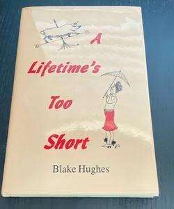 A Lifetime's Too Short