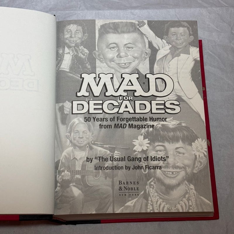 Mad for Decades : 50 Years of Forgettable Humor from MAD Magazine by Ficarra and The Usual Gang of Idiots Editors (Hardcover)