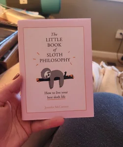 The Little Book of Sloth Philosophy (the Little Animal Philosophy Books)