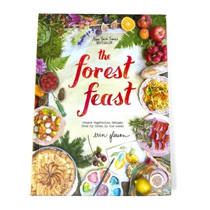 The Forest Feast: Simple Vegetarian Recipes from My Cabin in the Woods