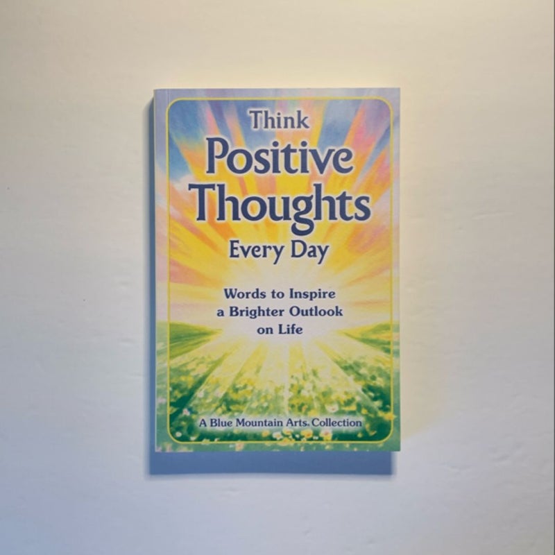 Think Positive Thoughts Every Day