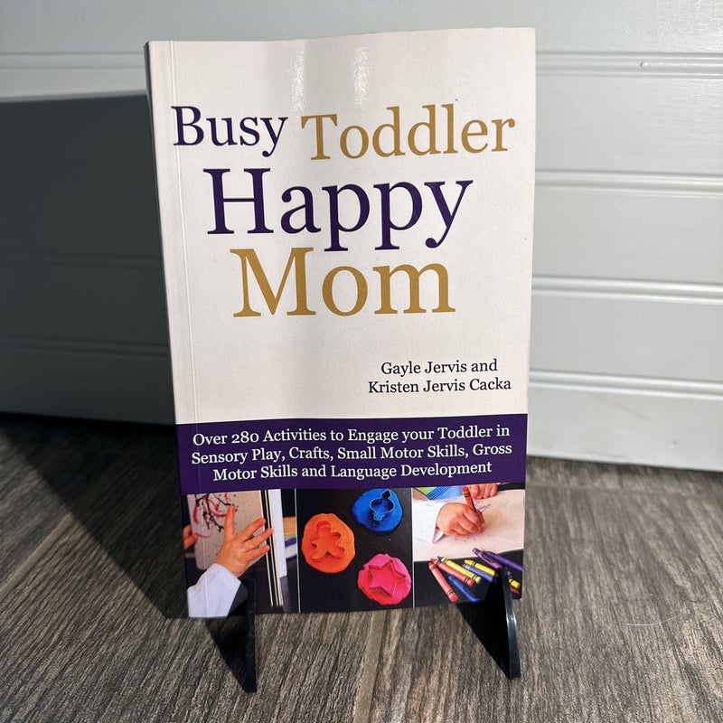 Busy Toddler, Happy Mom