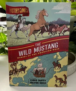 History Comics: the Wild Mustang