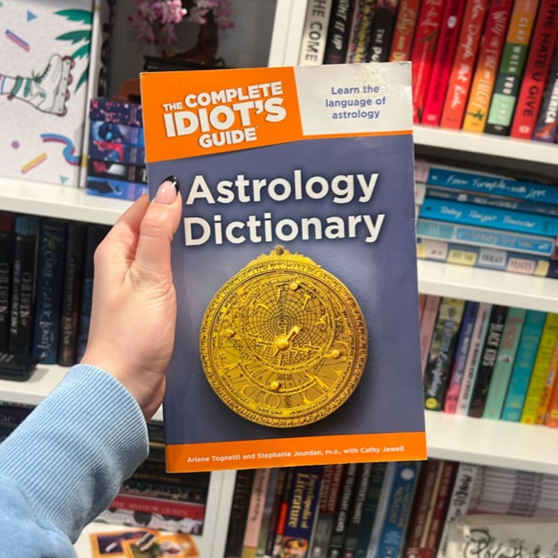 Complete Idiot's Guide to Astrology Dictionary by Arlene Tognetti ...