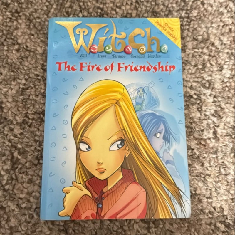 W. I. T. C. H. Chapter Book: the Fire of Friendship - Book #4