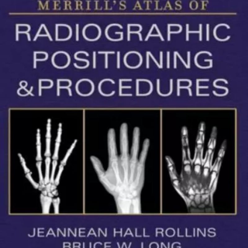 Merrill's Atlas of Radiographic Positioning and Procedures - Volume 2