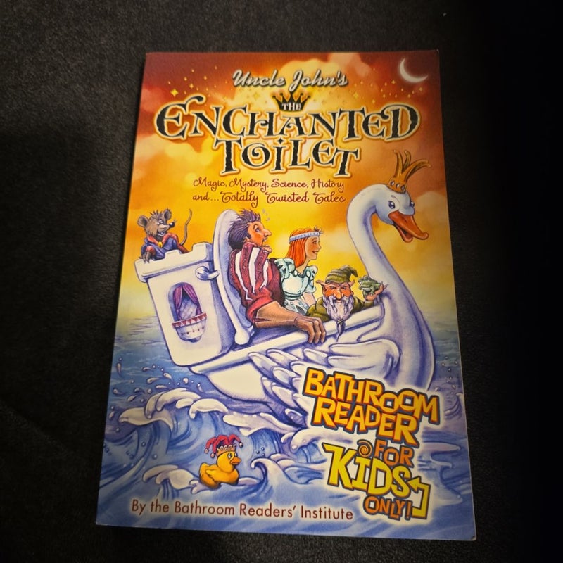 Uncle John's the Enchanted Toilet Bathroom Reader for Kids Only!
