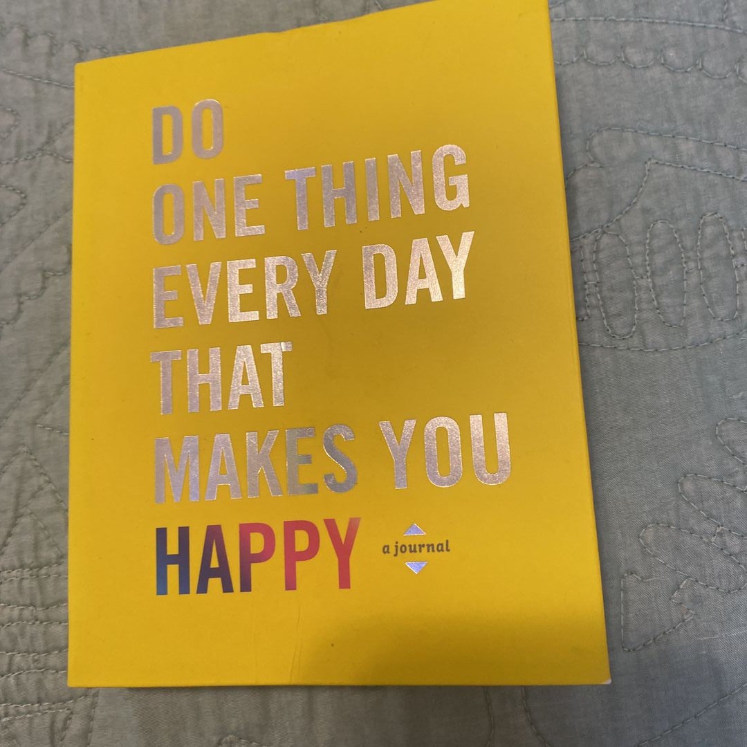 Do One Thing Every Day That Makes You Happy