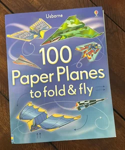 100 Paper Planes to fold & fly