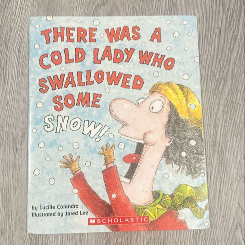 There Was a Cold Lady Who Swallowed Some Snow!