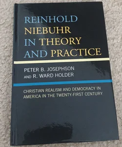 Reinhold Niebuhr in Theory and Practice